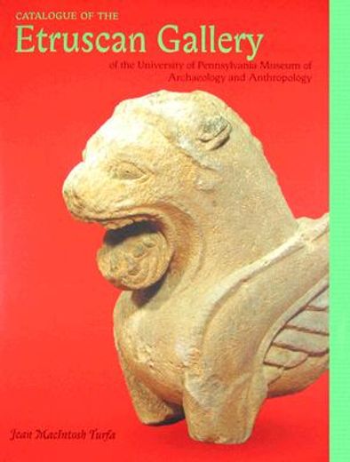 catalogue of the etruscan gallery,of the university of pennsylvania museum of archaeology and anthropology
