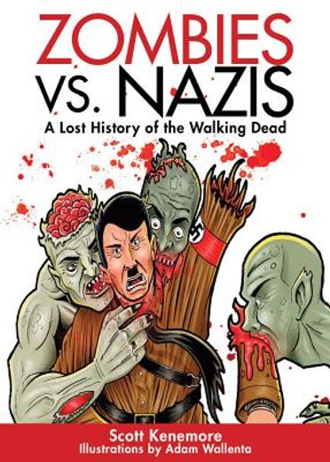 Zombies vs. Nazis: A Lost History of the Walking Dead (en Inglés)