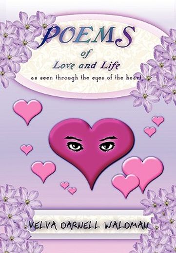 poems of love and life as seen through the eyes of the heart (en Inglés)