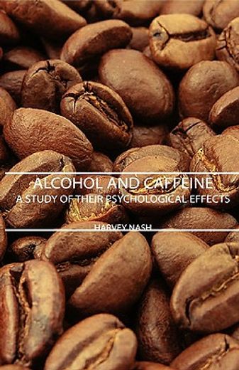 alcohol and caffeine,a study of their psychological effects