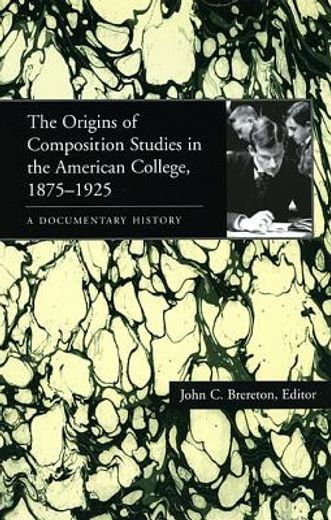 the origins of composition studies in the american college, 1875-1925,a documentary