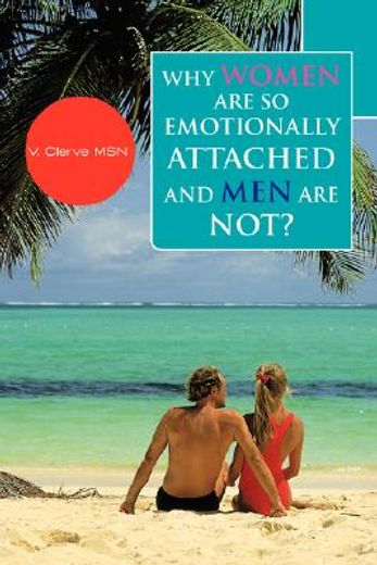 why women are so emotionally attached and men are not?