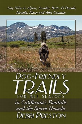 dog-friendly trails for all seasons in california`s foothills and the sierra nevada