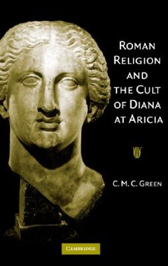 roman religion and the cult of diana at aricia (en Inglés)