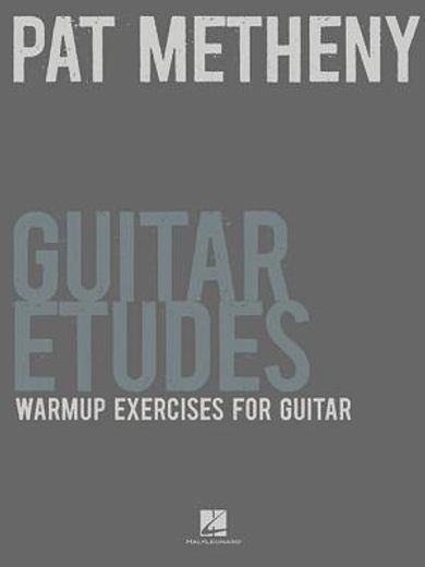 pat metheny guitar etudes: warmup exercises for guitar (en Inglés)