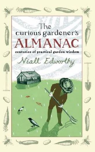 the curious gardener´s almanac,centuries of practical garden wisdom
