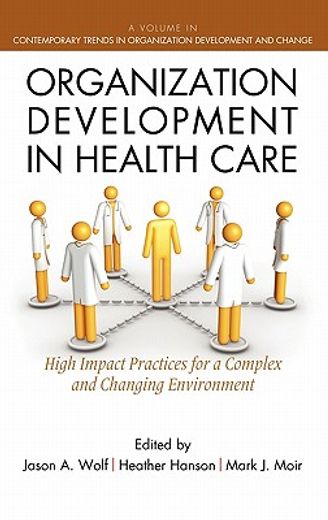 organization development in health care,high impact practices for a complex and changing environment