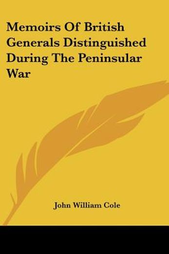 memoirs of british generals distinguished during the peninsular war