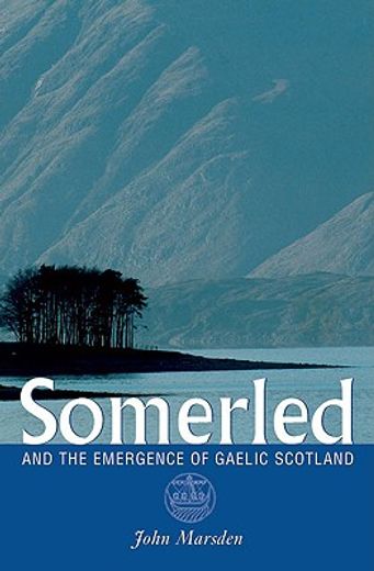 Somerled: And the Emergence of Gaelic Scotland (en Inglés)