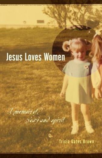 jesus loves women: a memoir of body and spirit