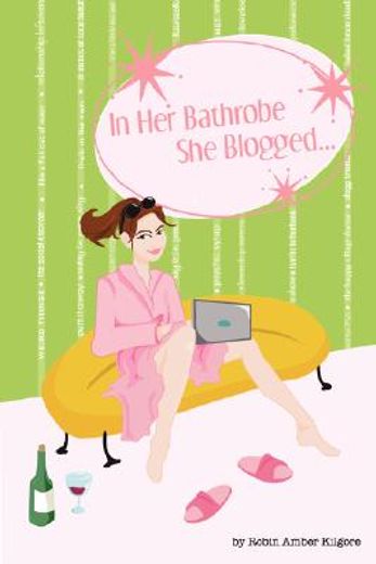 in her bathrobe she blogged