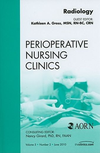 Radiology, an Issue of Perioperative Nursing Clinics: Volume 5-2 (en Inglés)