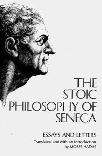 stoic philosophy of seneca essays and letters (en Inglés)