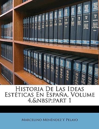 historia de las ideas estticas en espaa, volume 4, part 1