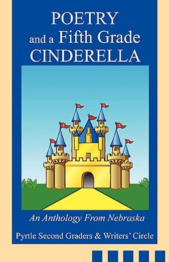 poetry and a fifth grade cinderella: an anthology from nebraska (en Inglés)