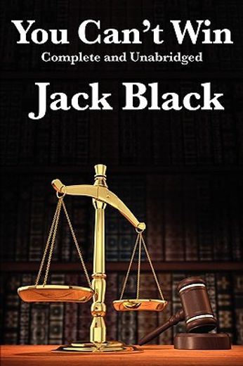 you can ` t win, complete and unabridged by jack black