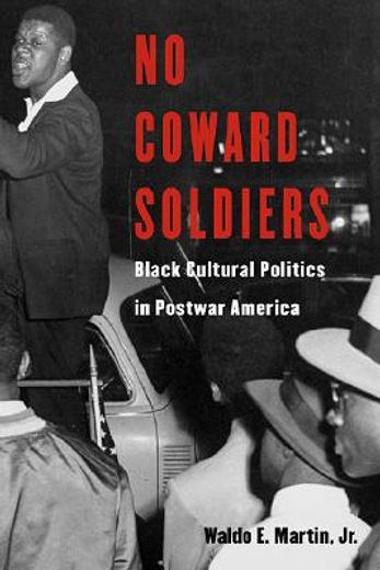 no coward soldiers,black cultural politics and postwar america