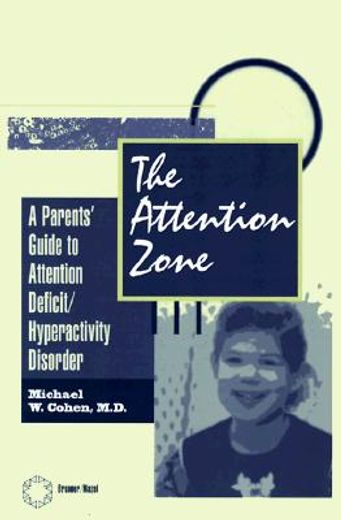 the attention zone,a parent´s guide to attention deficit/hyperactivity disorder