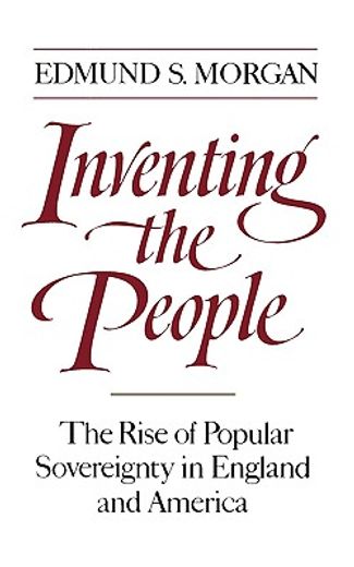 inventing the people,the rise of popular sovereignty in england and america