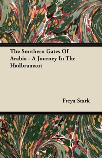the southern gates of arabia,a journey in the hadbramaut