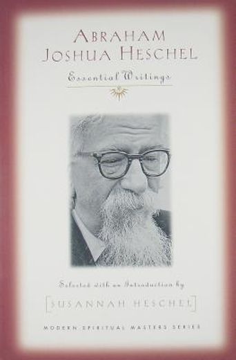 abraham joshua heschel,essential writings (en Inglés)