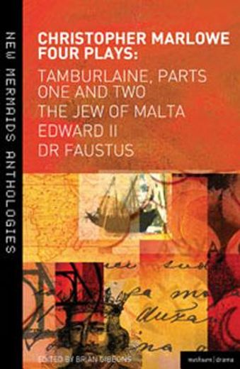 Marlowe: Four Plays: Tamburlaine, Parts One and Two, The Jew of Malta, Edward II and Dr Faustus (New Mermaids) (en Inglés)