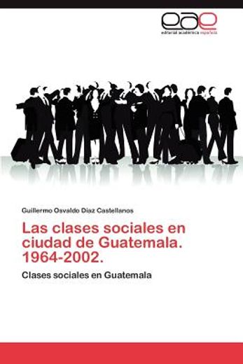 las clases sociales en ciudad de guatemala. 1964-2002. (in Spanish)