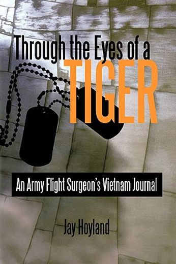 through the eyes of a tiger,an army flight surgeons vietnam journal (in English)