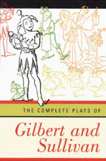 the complete plays of gilbert and sullivan (en Inglés)