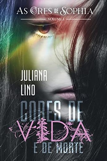 Cores de Vida e de Morte: Volume 1 (as Cores de Sophia) (en Portugués)