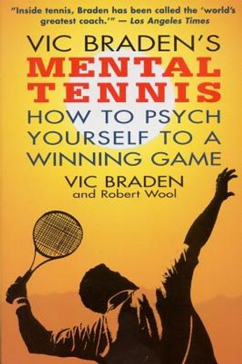 vic braden´s mental tennis,how to psych yourself to a winning game