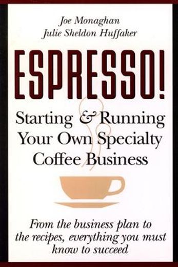 espresso!,starting and running your own specialty coffee business