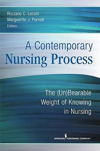 a contemporary nursing process,the (un)bearable weight of knowing in nursing