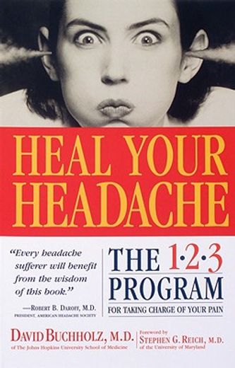 heal your headache,the 1-2-3 program for taking charge of your pain (en Inglés)