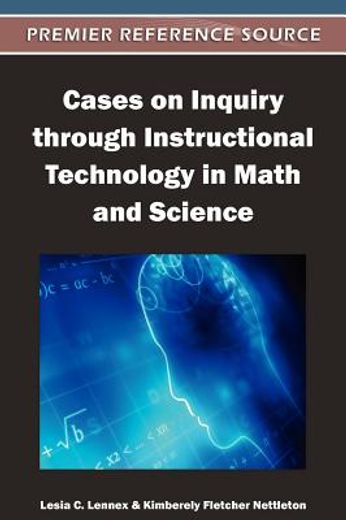 cases on inquiry through instructional technology in math and science (en Inglés)