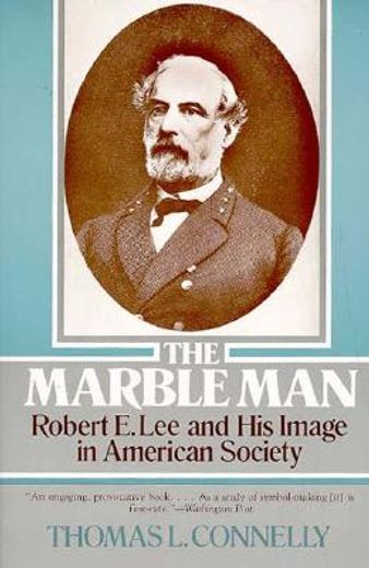 the marble man,robert e. lee and his image in american society (en Inglés)