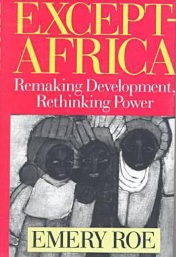 Except-Africa: Remaking Development, Rethinking Power (en Inglés)