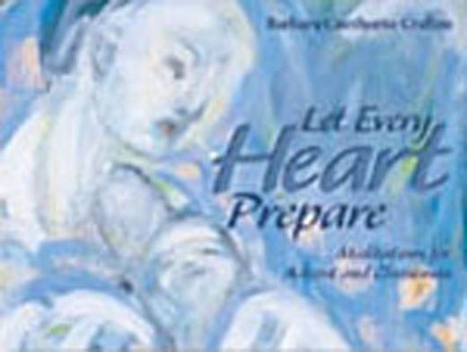 let every heart prepare,meditations for advent and christmas (en Inglés)