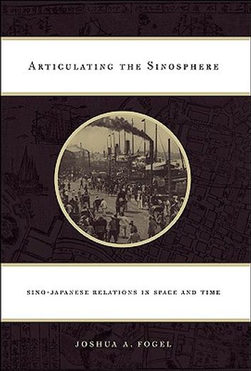 articulating the sinosphere,sino-japanese relations in space and time