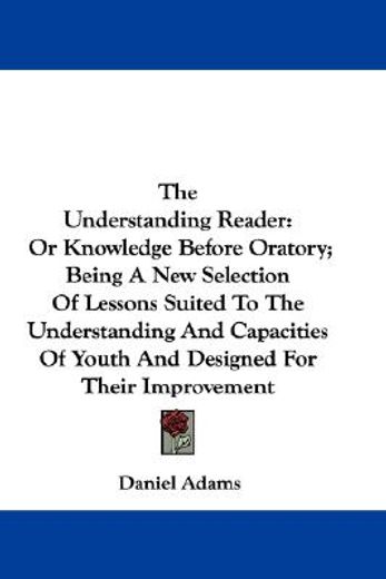 the understanding reader: or knowledge b