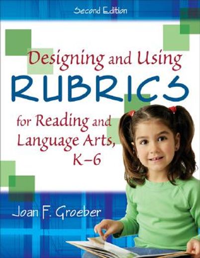 Designing and Using Rubrics for Reading and Language Arts, k-6 (en Inglés)