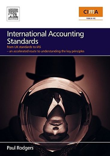 international accounting standards,from uk standards to ias - an accelerated route to understanding the key principles
