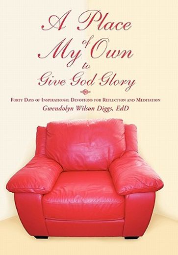 a place of my own to give god glory,forty days of inspirational devotions for reflection and meditation