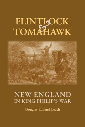 flintlock and tomahawk,new england in king philip´s war (en Inglés)