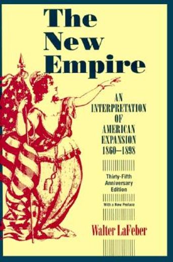 the new empire,an interpretation of american expansion, 1860-1898 (in English)