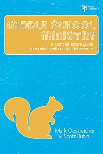 middle school ministry,a comprehensive guide to working with early adolescents