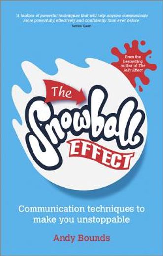 the snowball effect: communication techniques to make you unstoppable (en Inglés)