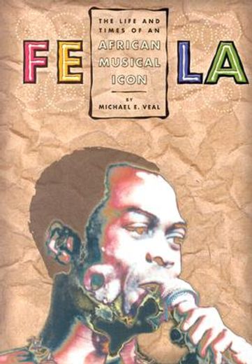 fela,the life & times of an african musical icon