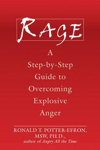 rage,a step-by-step guide to overcoming explosive anger (en Inglés)