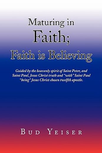 maturing in faith; faith is believing